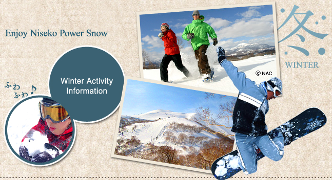 Enjoy Niseko Power Snow ! Winter Activity
Information