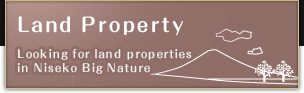 Land Property　Looking for land properties in Niseko Big Nature
