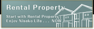 Rental Property　Start with Rental Property Enjoy Niseko Life . . .  NOW