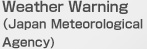 Check for Weather warnings
(source: Japan Meteorological Agency)