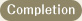 Completion